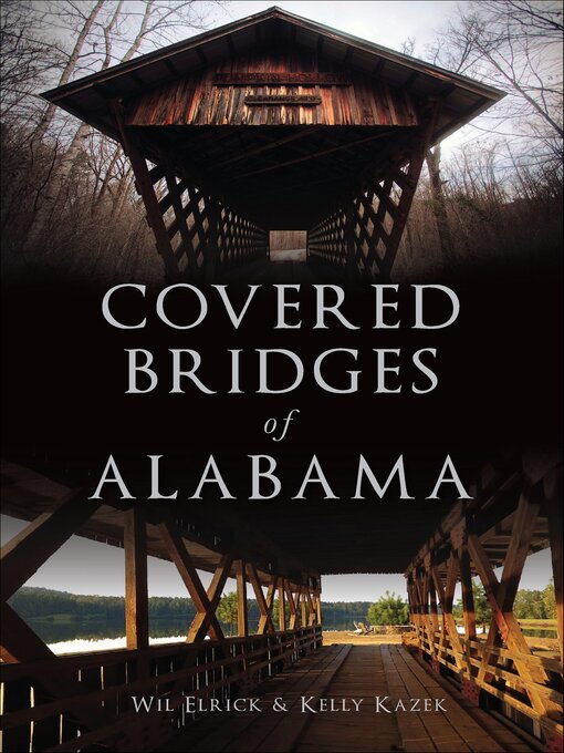 Title details for Covered Bridges of Alabama by Wil Elrick - Available